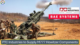 PTC Industries to Manufacture M777 Howitzer Components [upl. by Nelav]