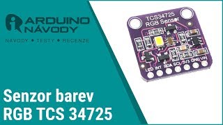 Arduino návody  Modul rozpoznávání světla a barev RGB TCS34725 [upl. by Ainav]