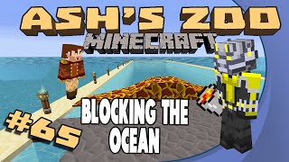 Minecraft Ashs Zoo  65  Blocking the Ocean [upl. by Mckee538]