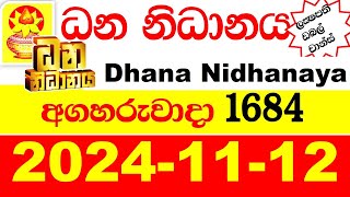 Dhana Nidhanaya Today 1684 Result 20241112 අද ධන නිධානය ලොතරැයි ප්‍රතිඵල Dana Lotherai dinum [upl. by Yolane]