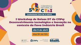 I Workshop de Bolsas DT Desenvolvimento tecnológico e inovação no contexto da Nova Indústria Brasil [upl. by Swisher543]