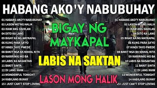 Habang Akoy Nabubuhay 💔Tagalog Love Song 2023 💥 Masakit Na Kanta Para 💔💔💔 [upl. by Starkey]