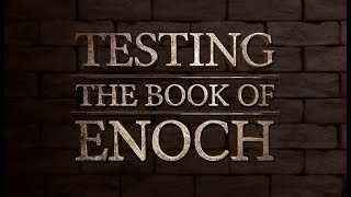 Testing the Book of Enoch  119 Ministries [upl. by Codee]