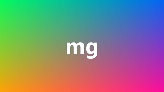 Mg  Medical Meaning and Pronunciation [upl. by Liauqram]