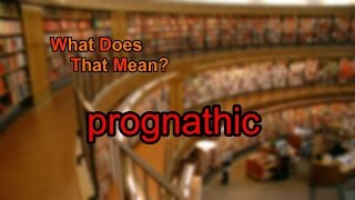 What does prognathic mean [upl. by Airotcivairam]