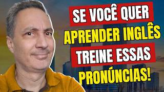 Se Você Quer Aprender Inglês Treine Essas Pronúncias [upl. by Macmillan]