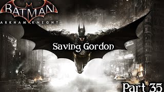 Saving Gordon Batman Arkham Knight Part 35 [upl. by Stets184]