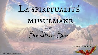 La spiritualité musulmane  avec Sun Moon Star [upl. by Ninel56]