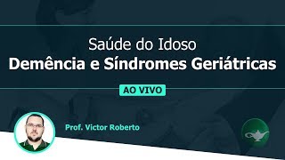 Saúde do Idoso  Demência e Síndromes Geriátricas  Prof Victor Roberto  2702 às 19h [upl. by Stephana641]