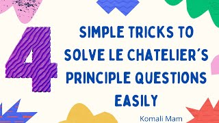 4 simple tricks to solve Le Chateliers Principle Questions Easily [upl. by Azila706]