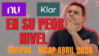 SOFIPOS  Actualización NICAP Abirl 2024  KLAR y NU en su Peor Nivel en 12 Meses [upl. by Gavrilla]