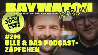 Ulle amp das PodcastZäpfchen  Folge 206  Baywatch Berlin [upl. by Bianca625]