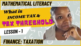 Income tax and tax threshold  Maths literacy Taxation [upl. by Gnut915]