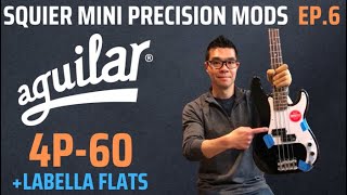 Squier Mini Precision bass mods Ep6 Aguilar AG 4P60 pickup  Labella flatwounds [upl. by Corbin]