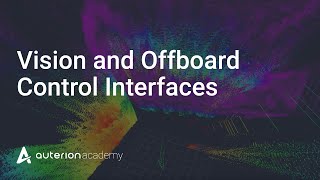 Auterion Academy  Vision and Offboard Control Interfaces [upl. by Ecnal]