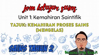 SAINS TAHUN 2 KEMAHIRAN PROSES SAINS MENGELAS [upl. by Corkhill]