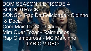 Dom Season 1 Episode 4 Complete Soundtrack LYRIC VIDEO [upl. by Celle144]