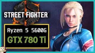 GTX 780 Ti  Ryzen5 5600G  Street Fighter 6 Benchmark [upl. by Notluf]