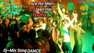 ARE RE MERI JAAN HAI RADHA DjMix Song DANCE [upl. by Annemarie]