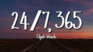 elijah woods  247 365 Lyrics [upl. by Adnola]