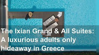 The Ixian Grand amp All Suites A luxurious adults only hideaway in Greece [upl. by Liebman]