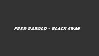 Fred Rabold  Black swan [upl. by Therese]