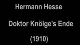 Hermann Hesse  Dr Knölges Ende 1910 [upl. by Aitahs490]