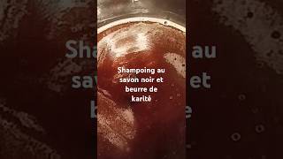 Shampooing au savon noir et karité [upl. by Forrester]