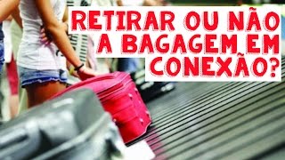 Retirar ou não a bagagem durante uma conexão [upl. by Aynnek]