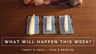 What Will Happen This Week Pick A Reading  Tarot amp Chill [upl. by Ylak]