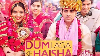 Dum Laga Ke Haisha Full Movie  Ayushmann Khurrana  Bhumi Padnekar  HD Facts amp Review [upl. by Mogerly]