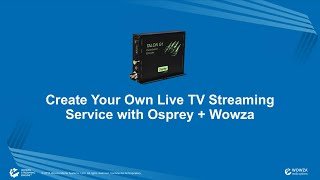 Create Your Own Live TV Streaming Service with Osprey  Wowza [upl. by Jeaz]