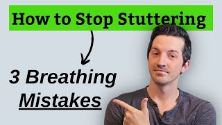 How to Stop Stuttering 3 Breathing MISTAKES to Avoid [upl. by Uis234]