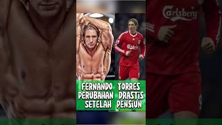 Perubahan Drastis Fernando Torres Setelah Pensiunberitabola sepakbola liverpool chealsea [upl. by Jori888]