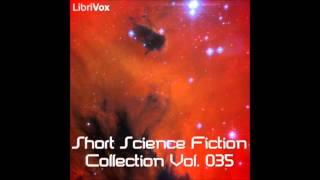 Short Science Fiction Collection 035 FULL Audiobook [upl. by Refinnej239]