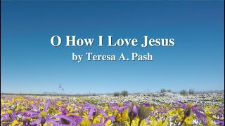 O How I Love Jesus Singalong by Teresa A Pash [upl. by Koal175]