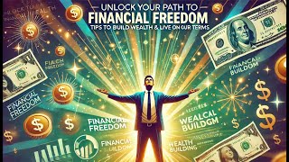 Unlock Your Path to Financial Freedom Tips to Build Wealth amp Live on Your Terms FinancialFreedom [upl. by Angele]