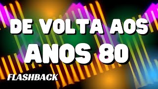 FLASHBACK🎵DE VOLTA AOS ANOS 80🎵Músicas internacionais [upl. by Ilaire923]