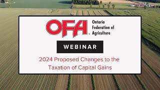 OFA Webinar  2024 Proposed Changes to the Taxation of Capital Gains [upl. by Ahseid]