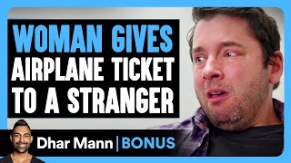 WOMAN GIVES Airplane Ticket To A STRANGER  Dhar Mann Bonus [upl. by Trelu580]