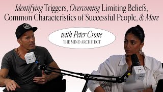 Peter Crone The Mind Architect Identifying Triggers Overcoming Limiting Beliefs amp More [upl. by Callie]