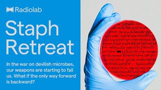 Staph Retreat  Radiolab Podcasts [upl. by Latihs90]