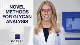 Novel Methods for Glycan Analysis  Seq It Out 18 [upl. by Neelyar236]