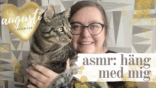 ASMR på svenska Mina augustifavoriter 🧡 [upl. by Anev878]