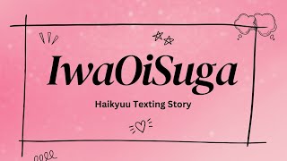 IwaOiSuga  Haikyuu Texting Story  Part 10 [upl. by Costello]