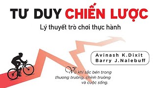 Sách Nói Tư Duy Chiến Lược – Lý Thuyết Trò Chơi Thực Hành  Chương 1  A Dixit Barry JNalebuff [upl. by Ronaele]