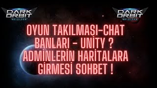 Darkorbit Oyun Takılması Chat banları Unity Soruları  Oyun sıkıntıları Yenilenmesi Gerekenler [upl. by Leonardi]