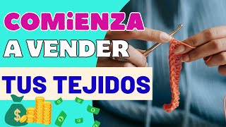 5 PASOS PARA COMENZAR A VENDER TUS TEJIDOS 💰 gana dinero vendiendo tejidos a mano [upl. by Ahsilrae]