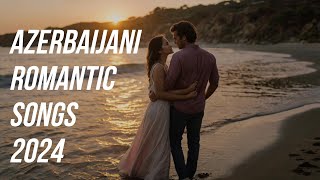 AZƏRBAYCAN ROMANTİK MAHNILARI  AZERBAIJANI ROMANTIC SONGS  AZƏRBAYCAN MAHNILARI 2024 VOL 1 [upl. by Ainoek166]