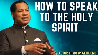 HOW TO SPEAK TO THE HOLY SPIRIT  PASTOR CHRIS OYAKHILOME [upl. by Arayk]